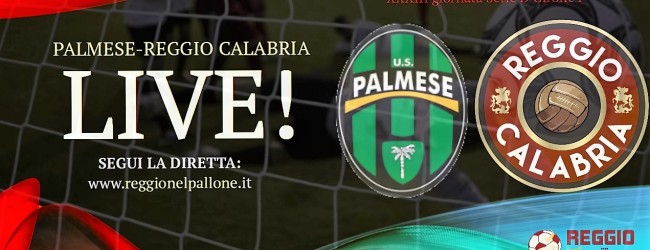 LIVE! PALMESE-REGGIO CALABRIA 0-1, FINALE