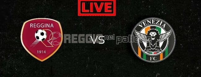 LIVE! Reggina-Venezia 1-2, amaranto ribaltati, FINALE